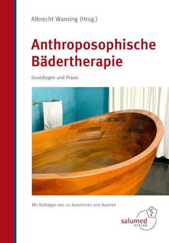 Anthroposophische Bädertherapie: Grundlagen und Praxis von Salumed-Verlag